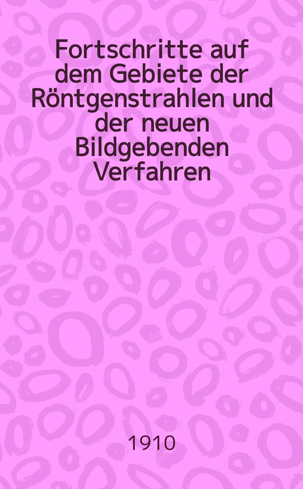 Fortschritte auf dem Gebiete der Röntgenstrahlen und der neuen Bildgebenden Verfahren : Organ der Dt. Röntgenges Organ der Österreichischen Röntgenges. Bd.15, H.3