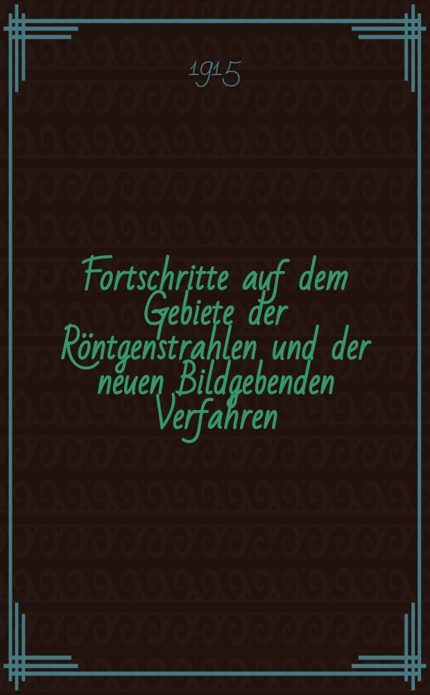 Fortschritte auf dem Gebiete der Röntgenstrahlen und der neuen Bildgebenden Verfahren : Organ der Dt. Röntgenges Organ der Österreichischen Röntgenges. Bd.22, H.5