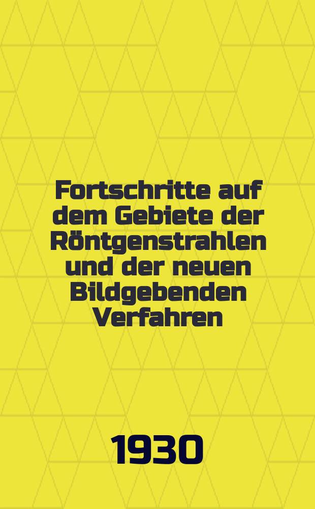 Fortschritte auf dem Gebiete der Röntgenstrahlen und der neuen Bildgebenden Verfahren : Organ der Dt. Röntgenges Organ der Österreichischen Röntgenges. Bd.41, H.3