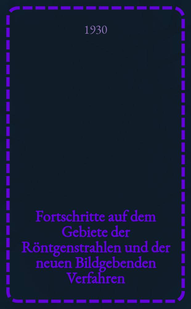Fortschritte auf dem Gebiete der Röntgenstrahlen und der neuen Bildgebenden Verfahren : Organ der Dt. Röntgenges Organ der Österreichischen Röntgenges. Bd.42, H.6