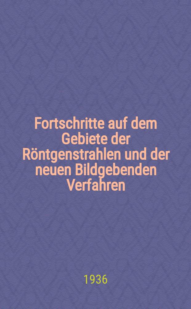 Fortschritte auf dem Gebiete der Röntgenstrahlen und der neuen Bildgebenden Verfahren : Organ der Dt. Röntgenges Organ der Österreichischen Röntgenges. Bd.53, H.2