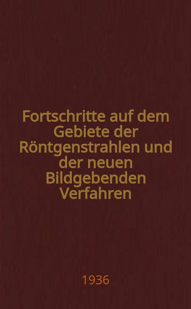 Fortschritte auf dem Gebiete der R&ouml;ntgenstrahlen und der neuen Bildgebenden Verfahren : Organ der Dt. R&ouml;ntgenges Organ der &Ouml;sterreichischen R&ouml;ntgenges. Bd.53, H.5
