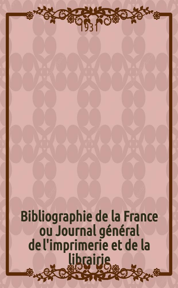 Bibliographie de la France ou Journal général de l'imprimerie et de la librairie : Livres, compositions musicales, gravures. etc. Publ. sur les documents directement fournis par le Ministère de l'intérieur. Année120 1931, T.75, №14