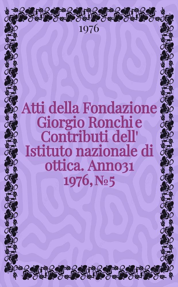 Atti della Fondazione Giorgio Ronchi e Contributi dell' Istituto nazionale di ottica. Anno31 1976, №5