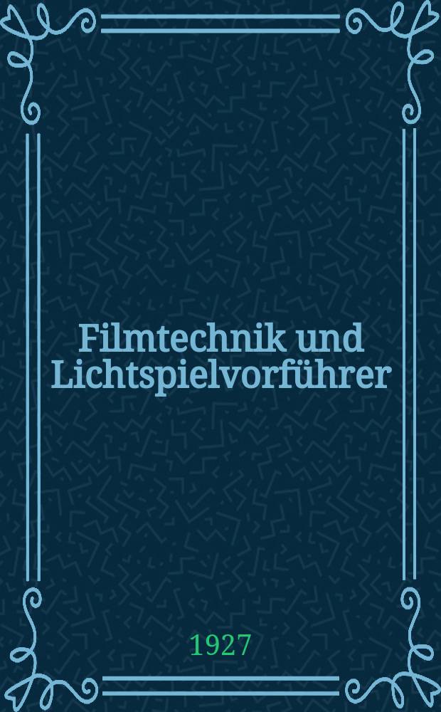 Filmtechnik und Lichtspielvorführer : Zeitschrift für alle Fragen der Filmaufnahme, Filmbearbeitung und Filmvorführung. Normalfilm. Schmalfilm. Jg.3 1927, H.23