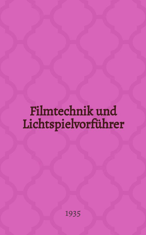 Filmtechnik und Lichtspielvorführer : Zeitschrift für alle Fragen der Filmaufnahme, Filmbearbeitung und Filmvorführung. Normalfilm. Schmalfilm. Jg.11 1935, H.21