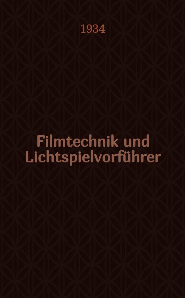 Filmtechnik und Lichtspielvorführer : Zeitschrift für alle Fragen der Filmaufnahme, Filmbearbeitung und Filmvorführung. Normalfilm. Schmalfilm. Jg.10 1934, H.22