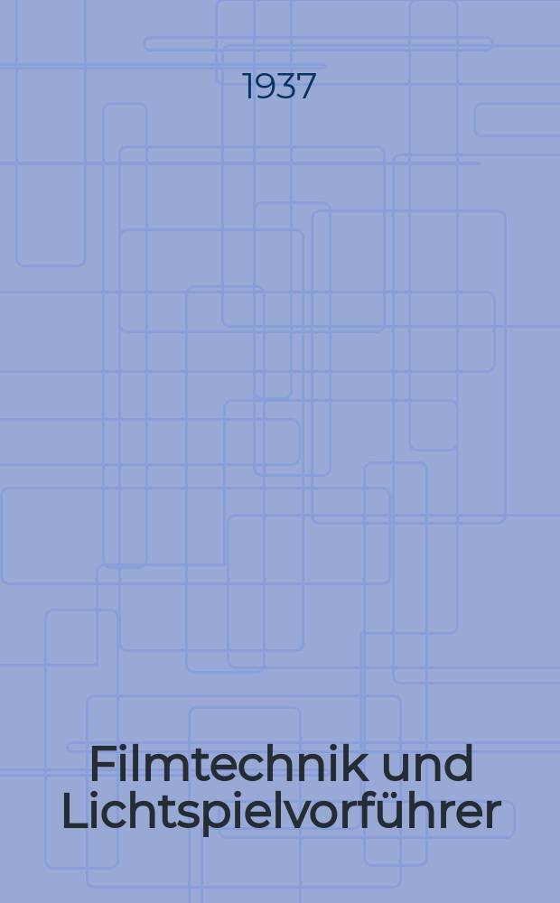 Filmtechnik und Lichtspielvorführer : Zeitschrift für alle Fragen der Filmaufnahme, Filmbearbeitung und Filmvorführung. Normalfilm. Schmalfilm. Jg.13 1937, H.4