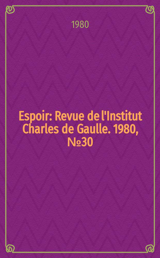 Espoir : Revue de l'Institut Charles de Gaulle. 1980, №30