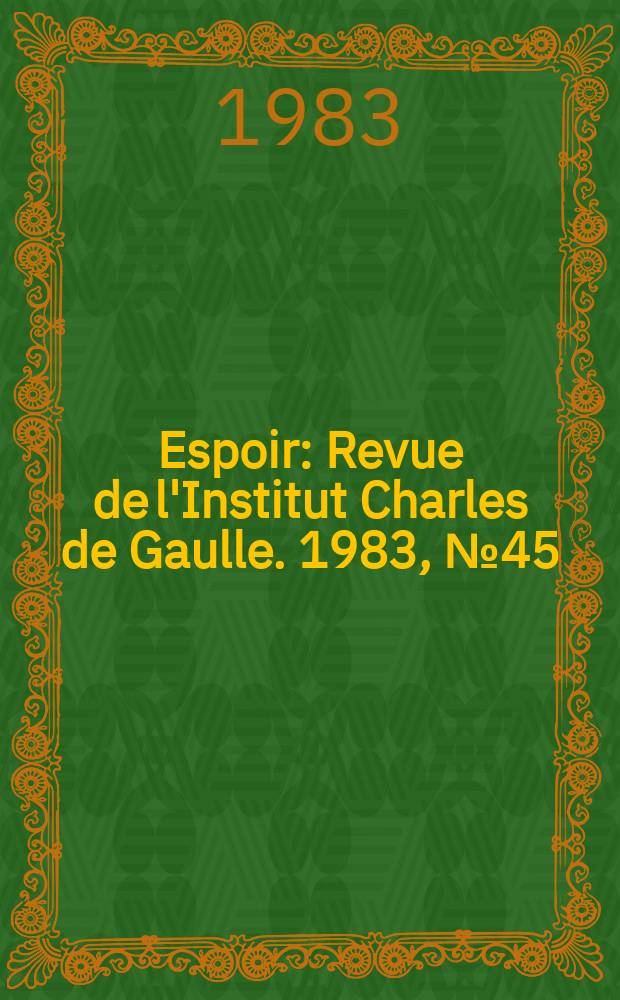 Espoir : Revue de l'Institut Charles de Gaulle. 1983, №45