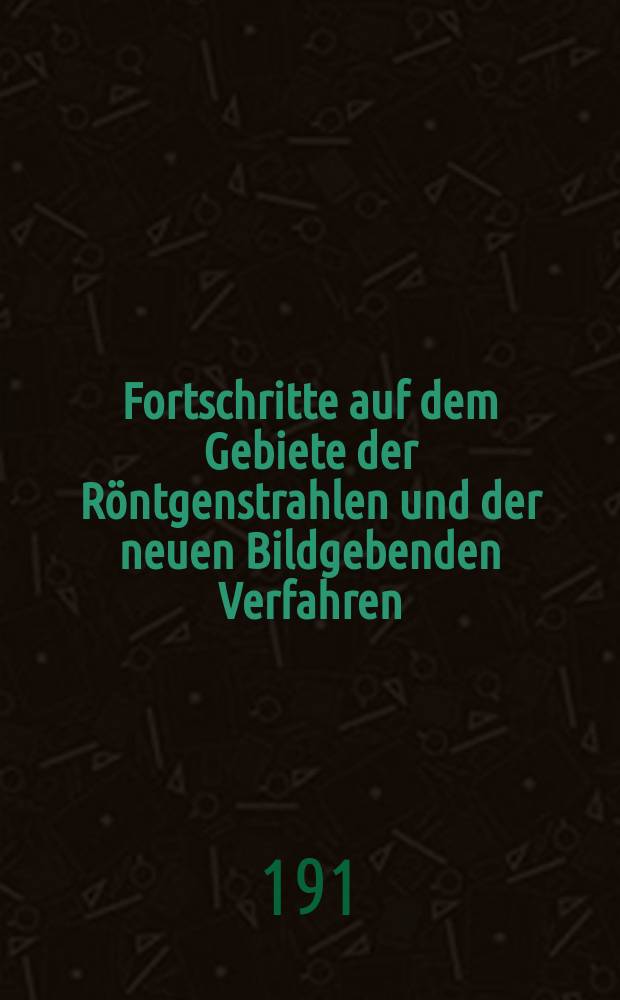 Fortschritte auf dem Gebiete der Röntgenstrahlen und der neuen Bildgebenden Verfahren : Organ der Dt. Röntgenges Organ der Österreichischen Röntgenges. Bd.16, H.3