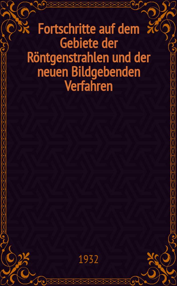 Fortschritte auf dem Gebiete der Röntgenstrahlen und der neuen Bildgebenden Verfahren : Organ der Dt. Röntgenges Organ der Österreichischen Röntgenges. Bd.45, H.5