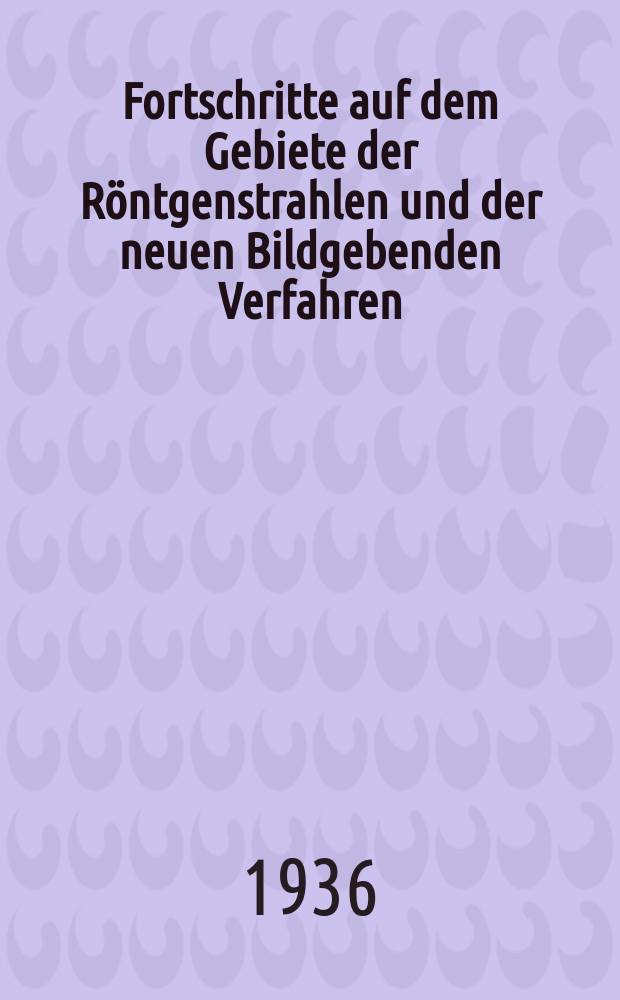 Fortschritte auf dem Gebiete der Röntgenstrahlen und der neuen Bildgebenden Verfahren : Organ der Dt. Röntgenges Organ der Österreichischen Röntgenges. Bd.53, H.4