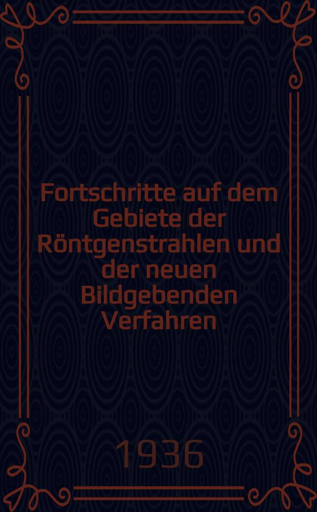 Fortschritte auf dem Gebiete der Röntgenstrahlen und der neuen Bildgebenden Verfahren : Organ der Dt. Röntgenges Organ der Österreichischen Röntgenges. Bd.54, H.3