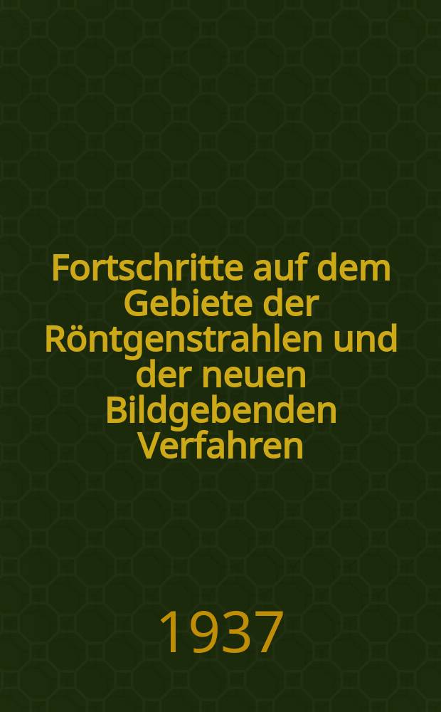 Fortschritte auf dem Gebiete der Röntgenstrahlen und der neuen Bildgebenden Verfahren : Organ der Dt. Röntgenges Organ der Österreichischen Röntgenges. Bd.56, H.1