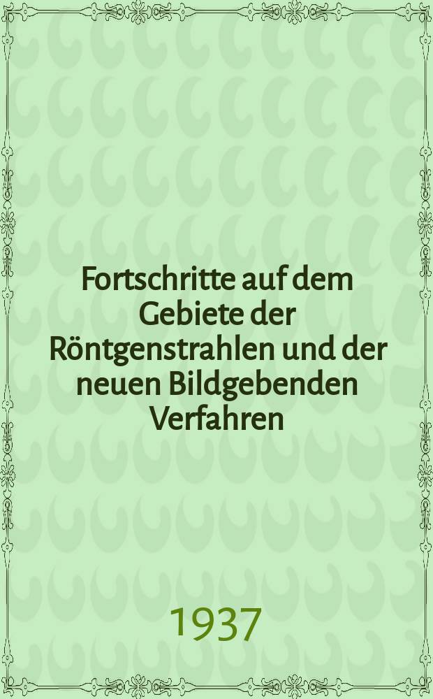 Fortschritte auf dem Gebiete der R&ouml;ntgenstrahlen und der neuen Bildgebenden Verfahren : Organ der Dt. R&ouml;ntgenges Organ der &Ouml;sterreichischen R&ouml;ntgenges. Bd.56, H.3