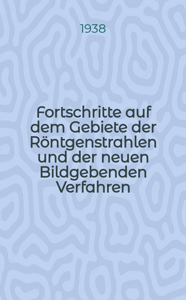 Fortschritte auf dem Gebiete der Röntgenstrahlen und der neuen Bildgebenden Verfahren : Organ der Dt. Röntgenges Organ der Österreichischen Röntgenges. Bd.58, H.6