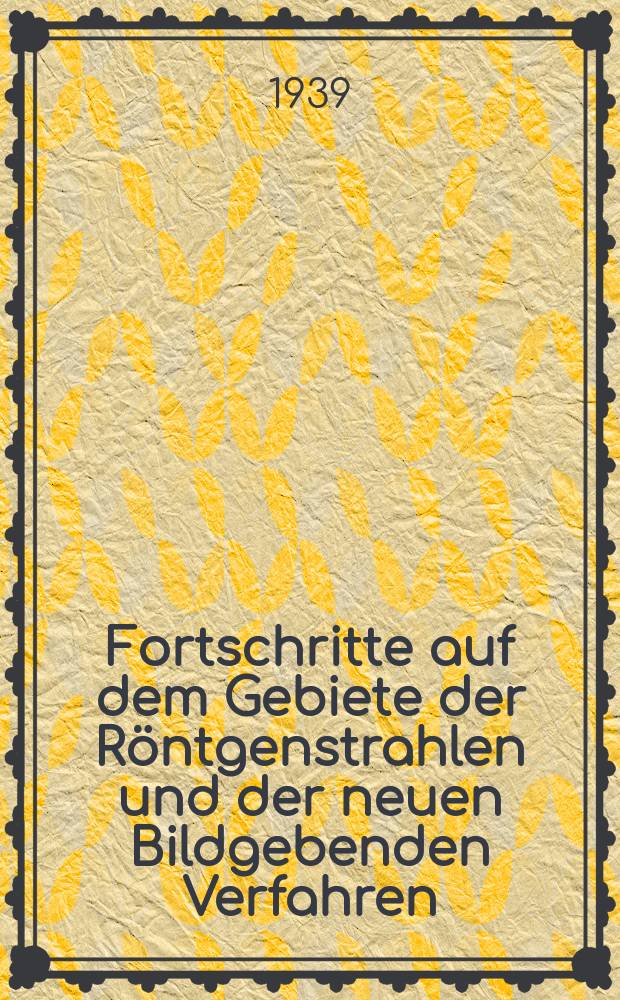Fortschritte auf dem Gebiete der Röntgenstrahlen und der neuen Bildgebenden Verfahren : Organ der Dt. Röntgenges Organ der Österreichischen Röntgenges. Bd.59, H.4