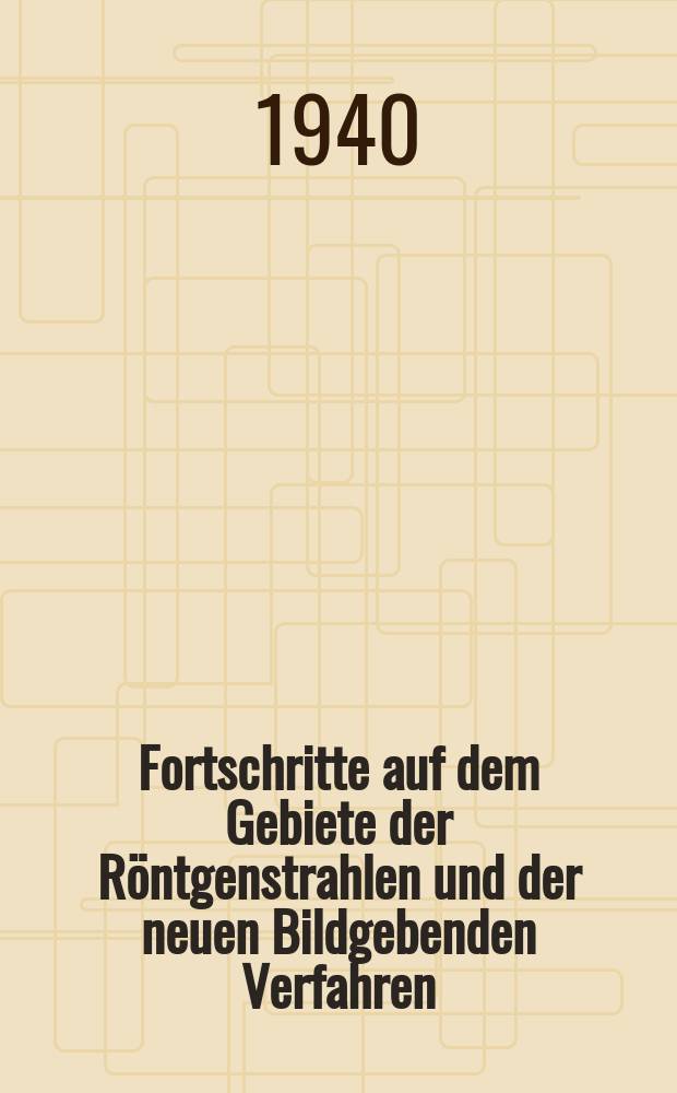 Fortschritte auf dem Gebiete der R&ouml;ntgenstrahlen und der neuen Bildgebenden Verfahren : Organ der Dt. R&ouml;ntgenges Organ der &Ouml;sterreichischen R&ouml;ntgenges. Bd.62, H.1