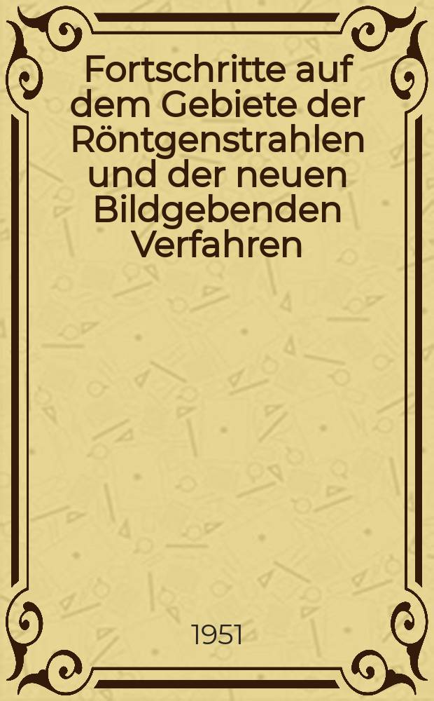 Fortschritte auf dem Gebiete der Röntgenstrahlen und der neuen Bildgebenden Verfahren : Organ der Dt. Röntgenges Organ der Österreichischen Röntgenges. Bd.75, H.3