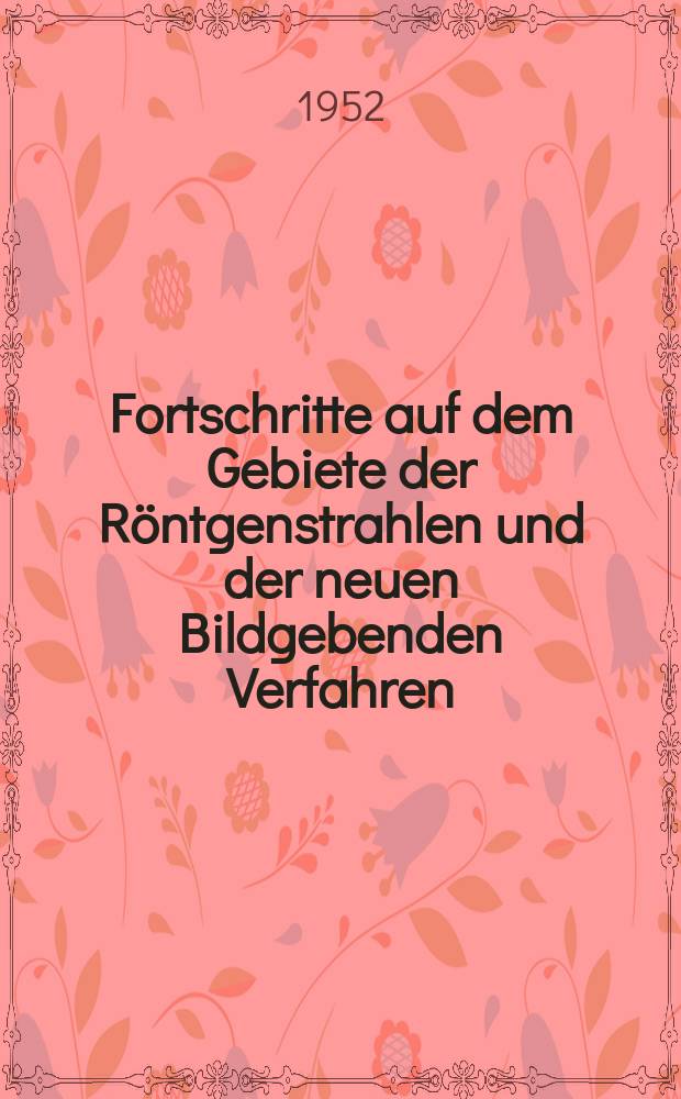 Fortschritte auf dem Gebiete der Röntgenstrahlen und der neuen Bildgebenden Verfahren : Organ der Dt. Röntgenges Organ der Österreichischen Röntgenges. Bd.77, H.4