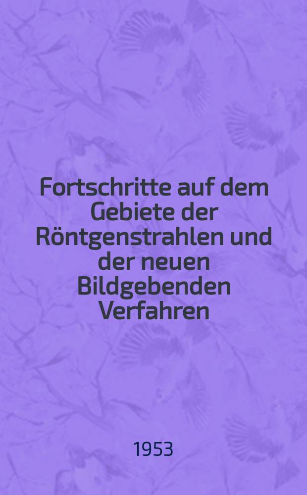 Fortschritte auf dem Gebiete der Röntgenstrahlen und der neuen Bildgebenden Verfahren : Organ der Dt. Röntgenges Organ der Österreichischen Röntgenges. Bd.78, H.3