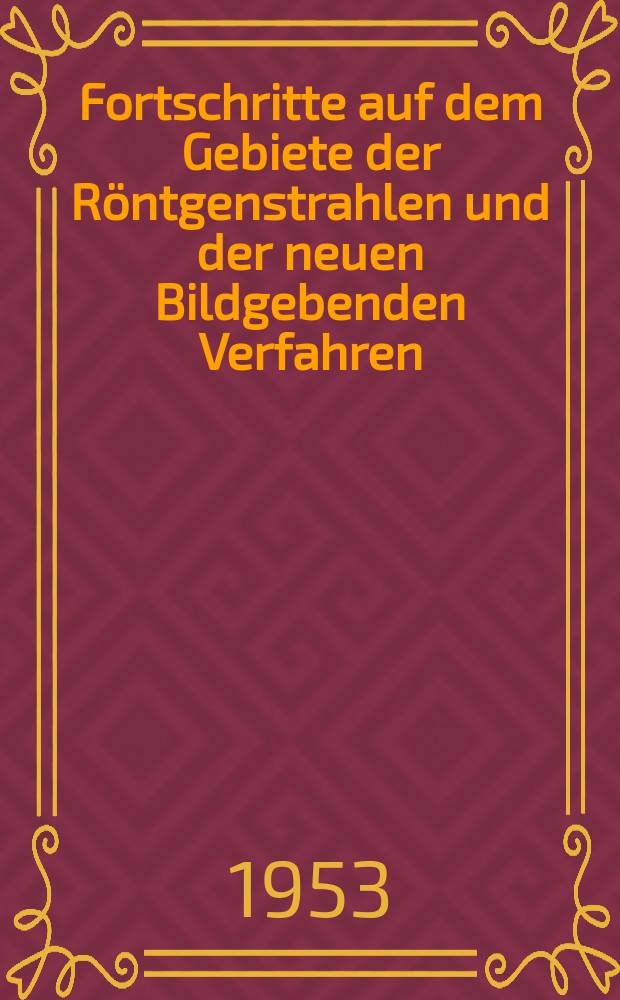 Fortschritte auf dem Gebiete der Röntgenstrahlen und der neuen Bildgebenden Verfahren : Organ der Dt. Röntgenges Organ der Österreichischen Röntgenges. Bd.79, H.3