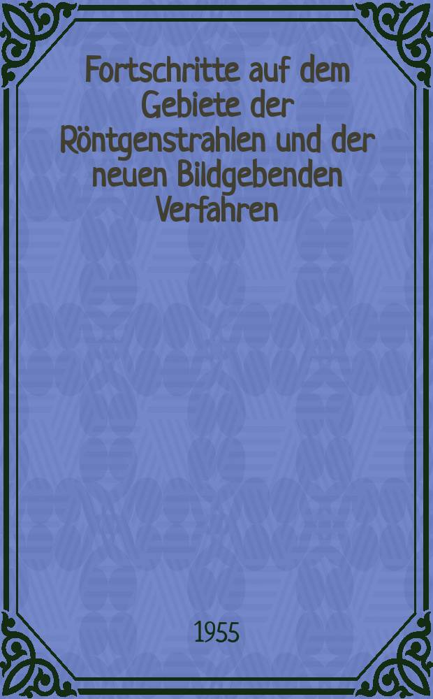 Fortschritte auf dem Gebiete der Röntgenstrahlen und der neuen Bildgebenden Verfahren : Organ der Dt. Röntgenges Organ der Österreichischen Röntgenges. Bd.82, H.3