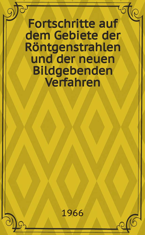 Fortschritte auf dem Gebiete der Röntgenstrahlen und der neuen Bildgebenden Verfahren : Organ der Dt. Röntgenges Organ der Österreichischen Röntgenges. Bd.105, H.4