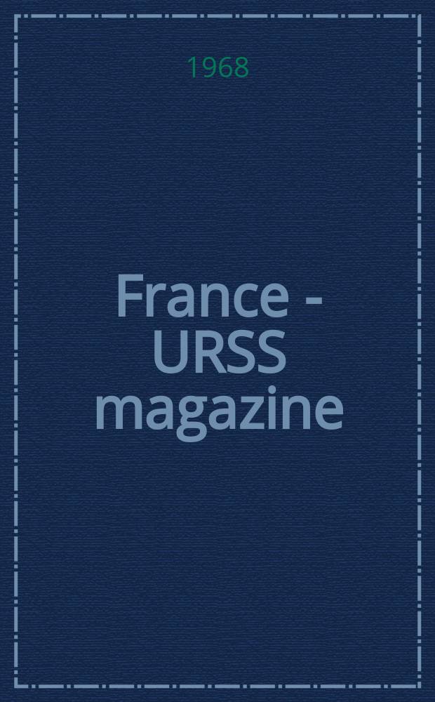 France - URSS magazine : Mensuel illusttré. 1968, №2(259)