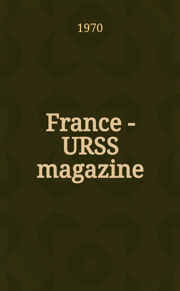 France - URSS magazine : Mensuel illusttr&eacute;. 1970, №28