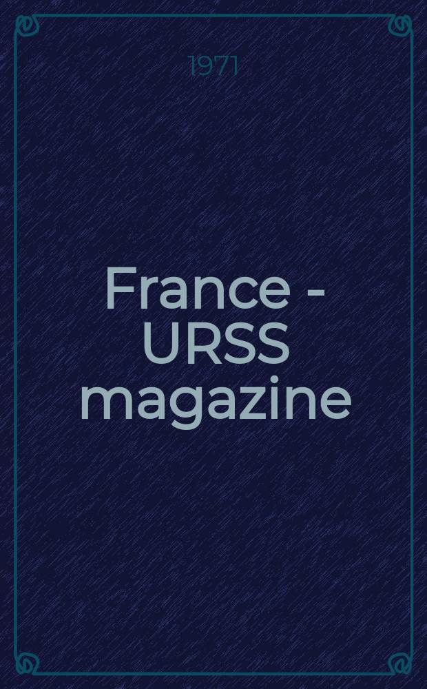 France - URSS magazine : Mensuel illusttré. 1971, №35