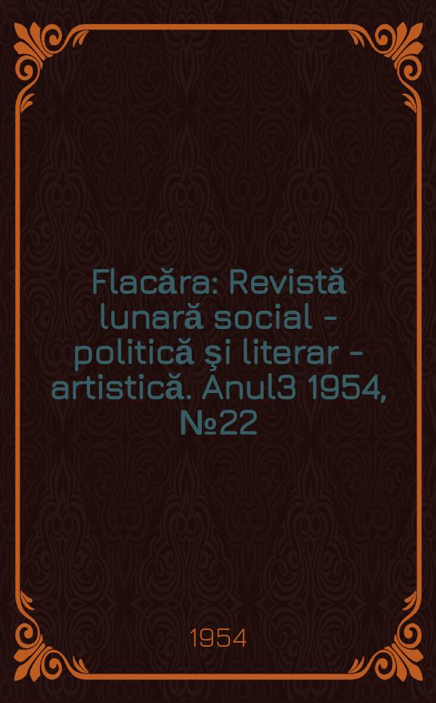 Flacăra : Revistă lunară social - politică şi literar - artistică. Anul3 1954, №22(47)