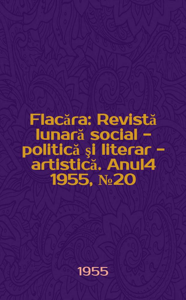 Flacăra : Revistă lunară social - politică şi literar - artistică. Anul4 1955, №20(69)