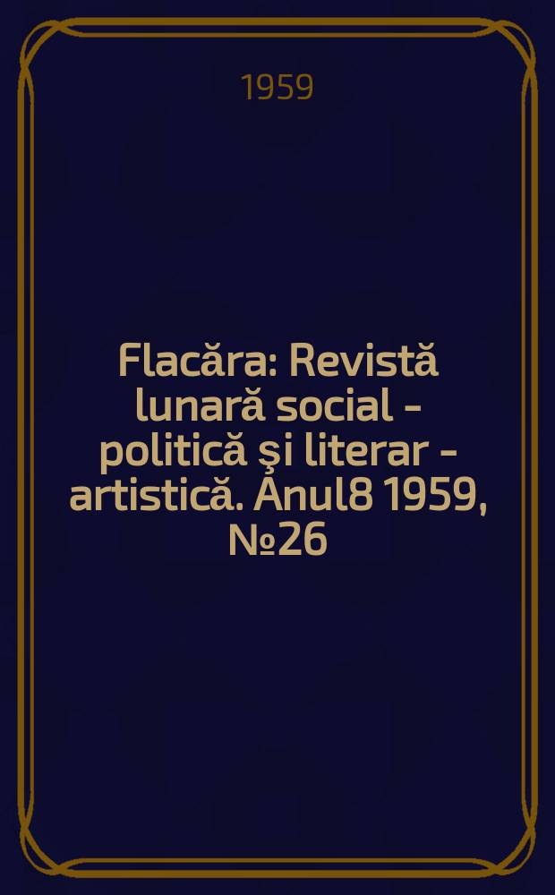 Flacăra : Revistă lunară social - politică şi literar - artistică. Anul8 1959, №26(214)