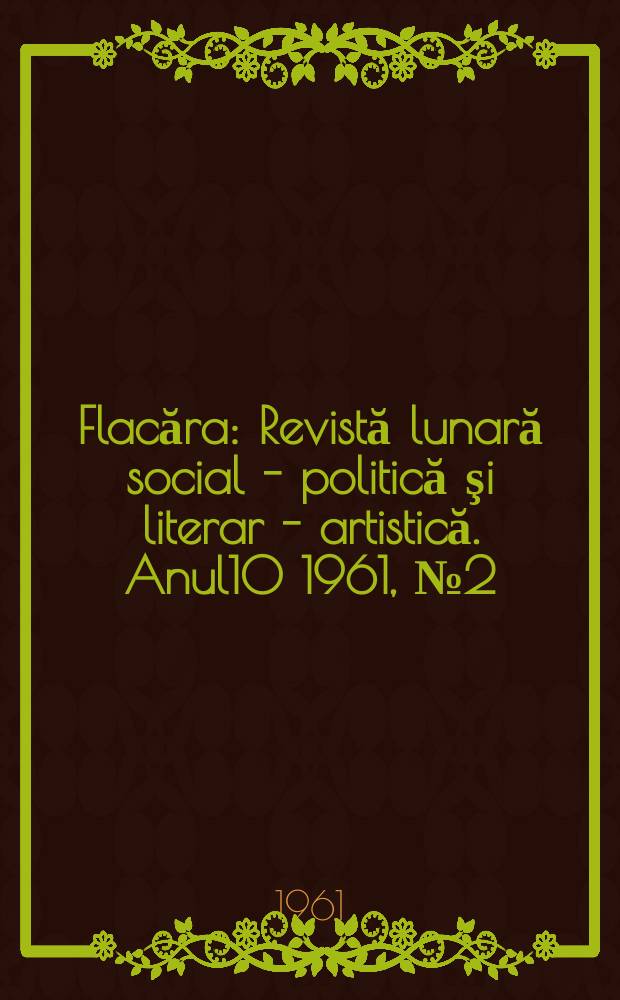 Flacăra : Revistă lunară social - politică şi literar - artistică. Anul10 1961, №2(294)