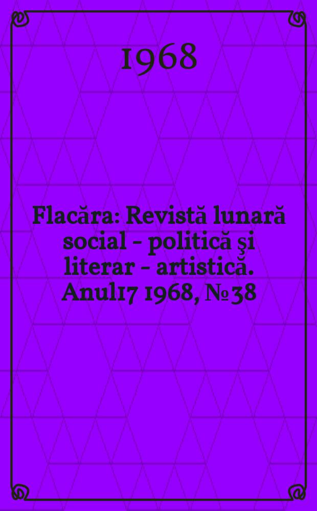 Flacăra : Revistă lunară social - politică şi literar - artistică. Anul17 1968, №38(694)