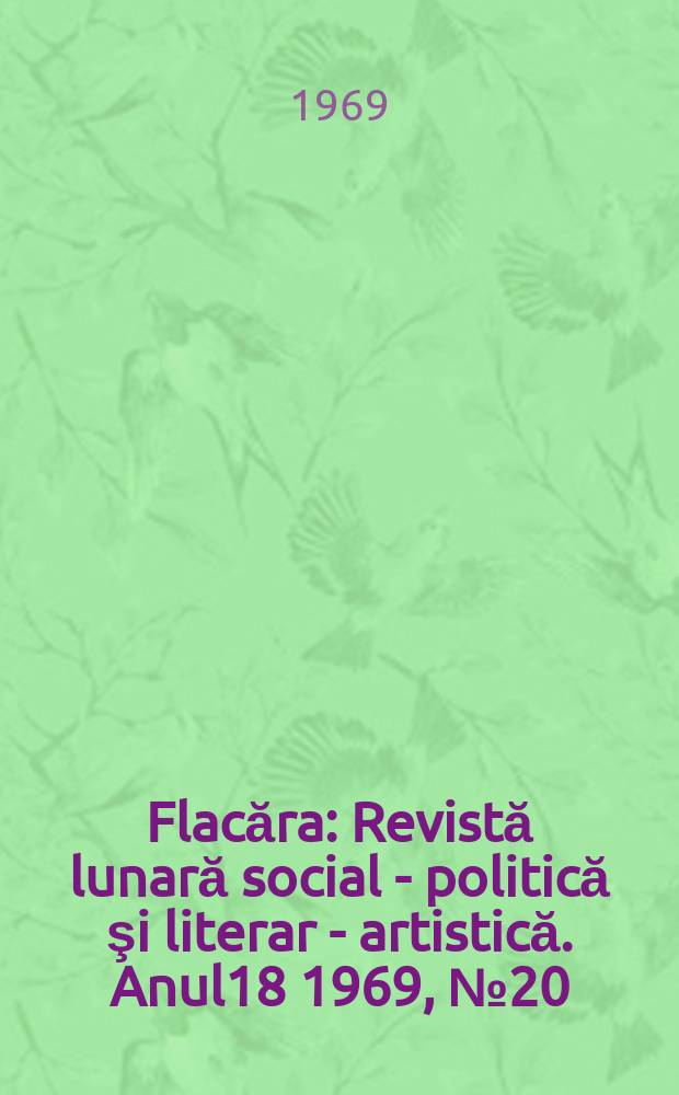 Flacăra : Revistă lunară social - politică şi literar - artistică. Anul18 1969, №20