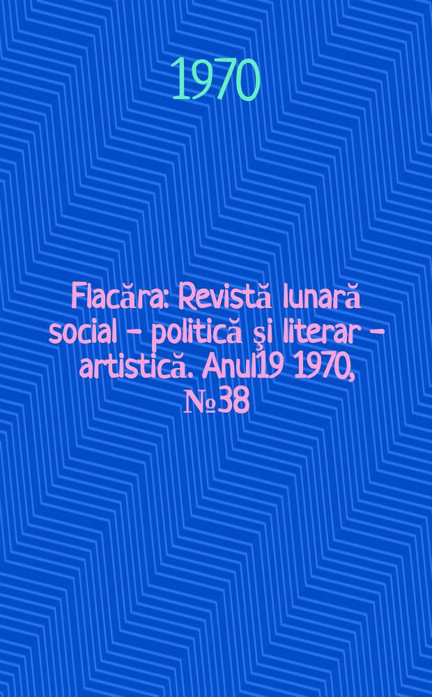 Flacăra : Revistă lunară social - politică şi literar - artistică. Anul19 1970, №38