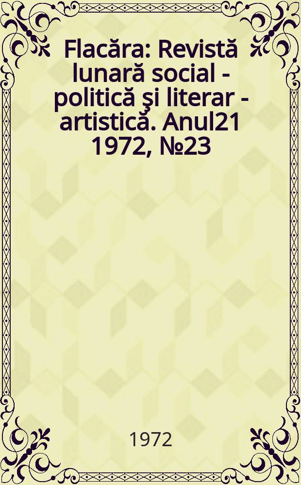 Flacăra : Revistă lunară social - politică şi literar - artistică. Anul21 1972, №23(887)