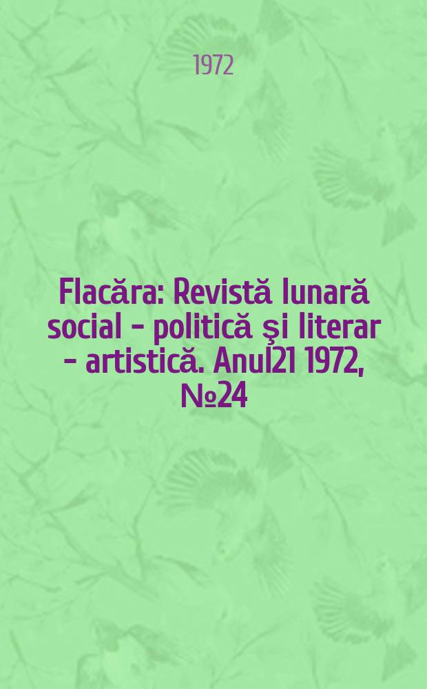 Flacăra : Revistă lunară social - politică şi literar - artistică. Anul21 1972, №24(888)