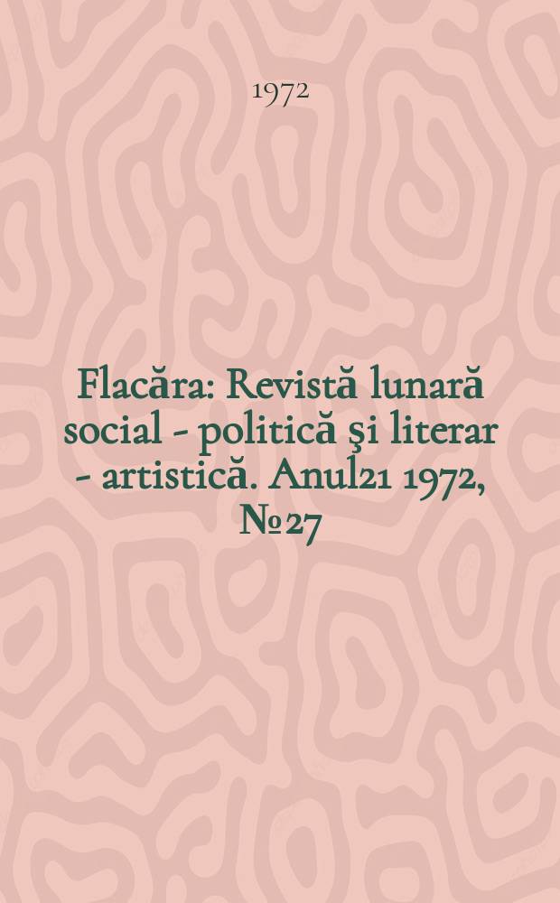 Flacăra : Revistă lunară social - politică şi literar - artistică. Anul21 1972, №27(891)