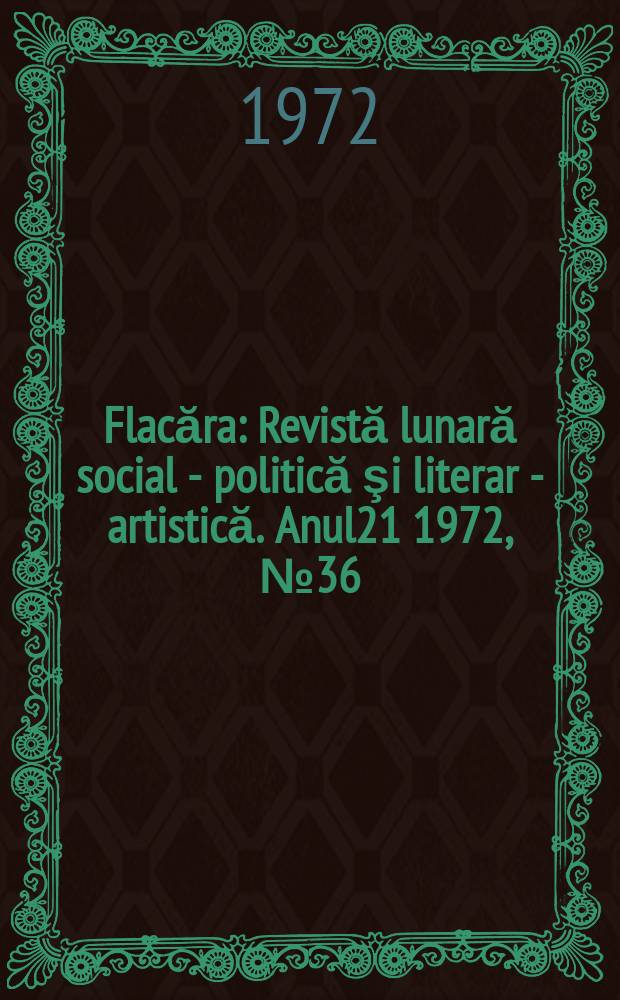Flacăra : Revistă lunară social - politică şi literar - artistică. Anul21 1972, №36(900)