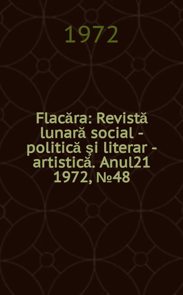 Flacăra : Revistă lunară social - politică şi literar - artistică. Anul21 1972, №48(912)