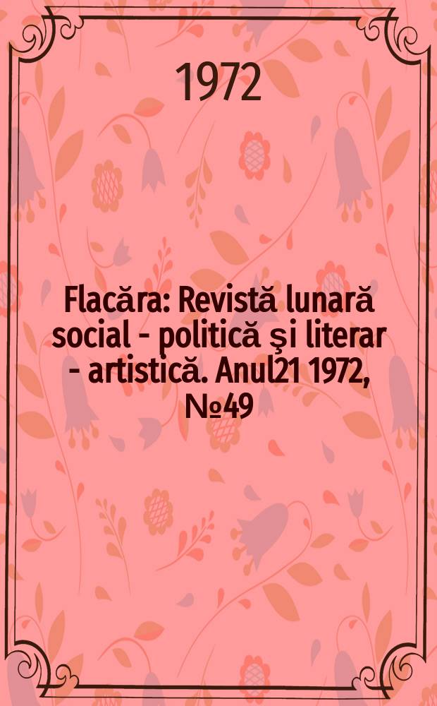 Flacăra : Revistă lunară social - politică şi literar - artistică. Anul21 1972, №49(913)