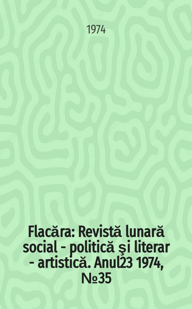 Flacăra : Revistă lunară social - politică şi literar - artistică. Anul23 1974, №35(1003)