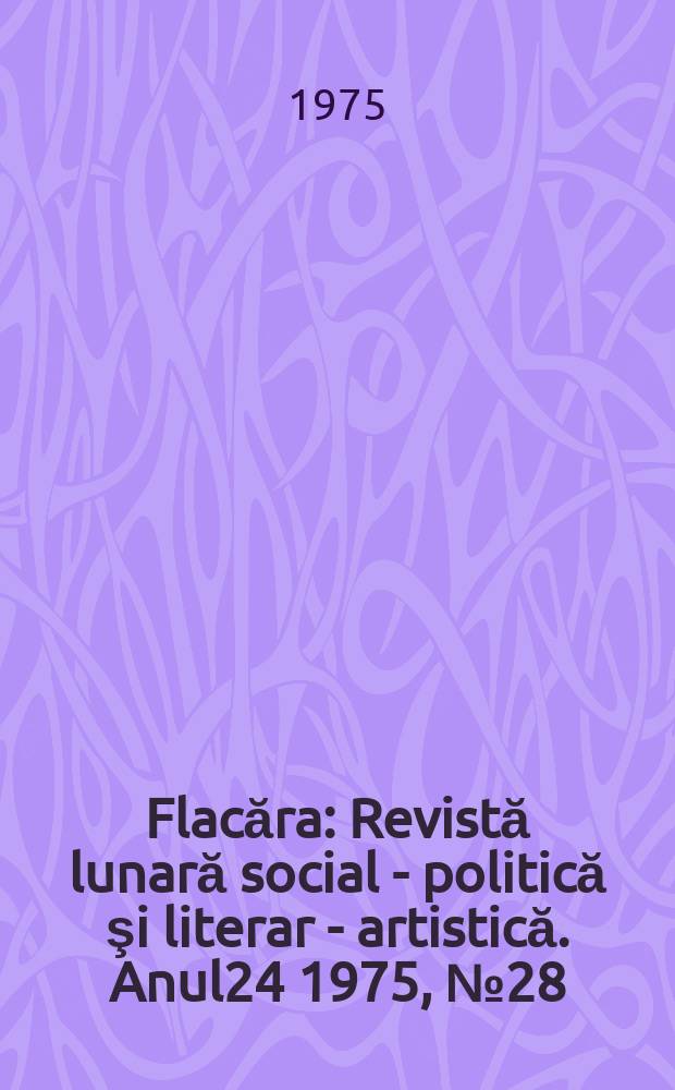 Flacăra : Revistă lunară social - politică şi literar - artistică. Anul24 1975, №28(1049)