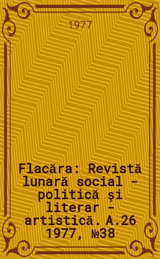 Flacăra : Revistă lunară social - politică şi literar - artistică. A.26 1977, №38