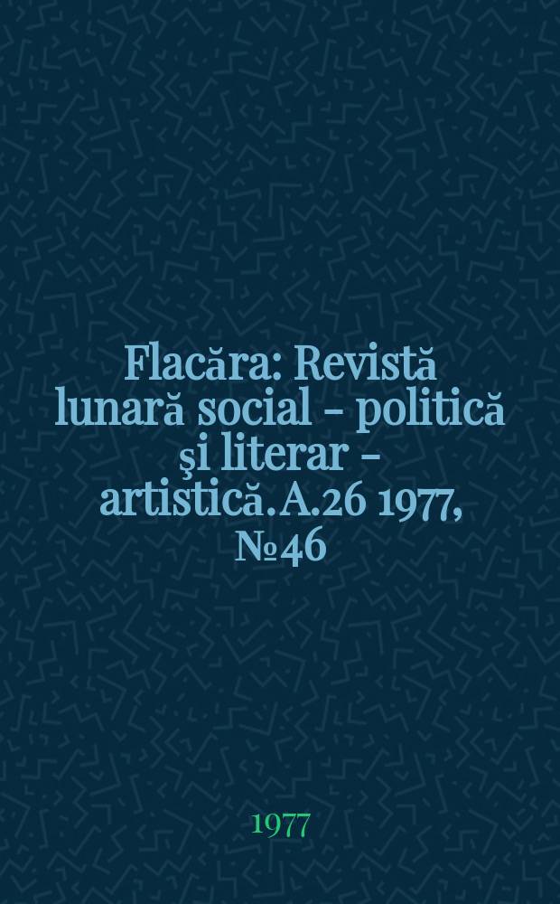 Flacăra : Revistă lunară social - politică şi literar - artistică. A.26 1977, №46