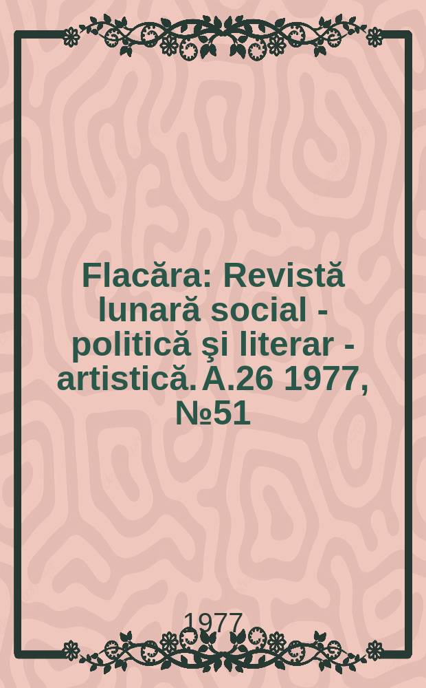 Flacăra : Revistă lunară social - politică şi literar - artistică. A.26 1977, №51(1176)